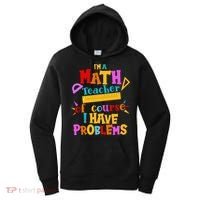 I'm A Math Teacher Of Course I Have Problems Funny Women's Hoodie thumb 0