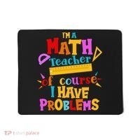 I'm A Math Teacher Of Course I Have Problems Funny Mousepad thumb 0