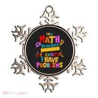 I'm A Math Teacher Of Course I Have Problems Funny Ornament thumb 0