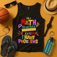 I'm A Math Teacher Of Course I Have Problems Funny Tank Top thumb 4