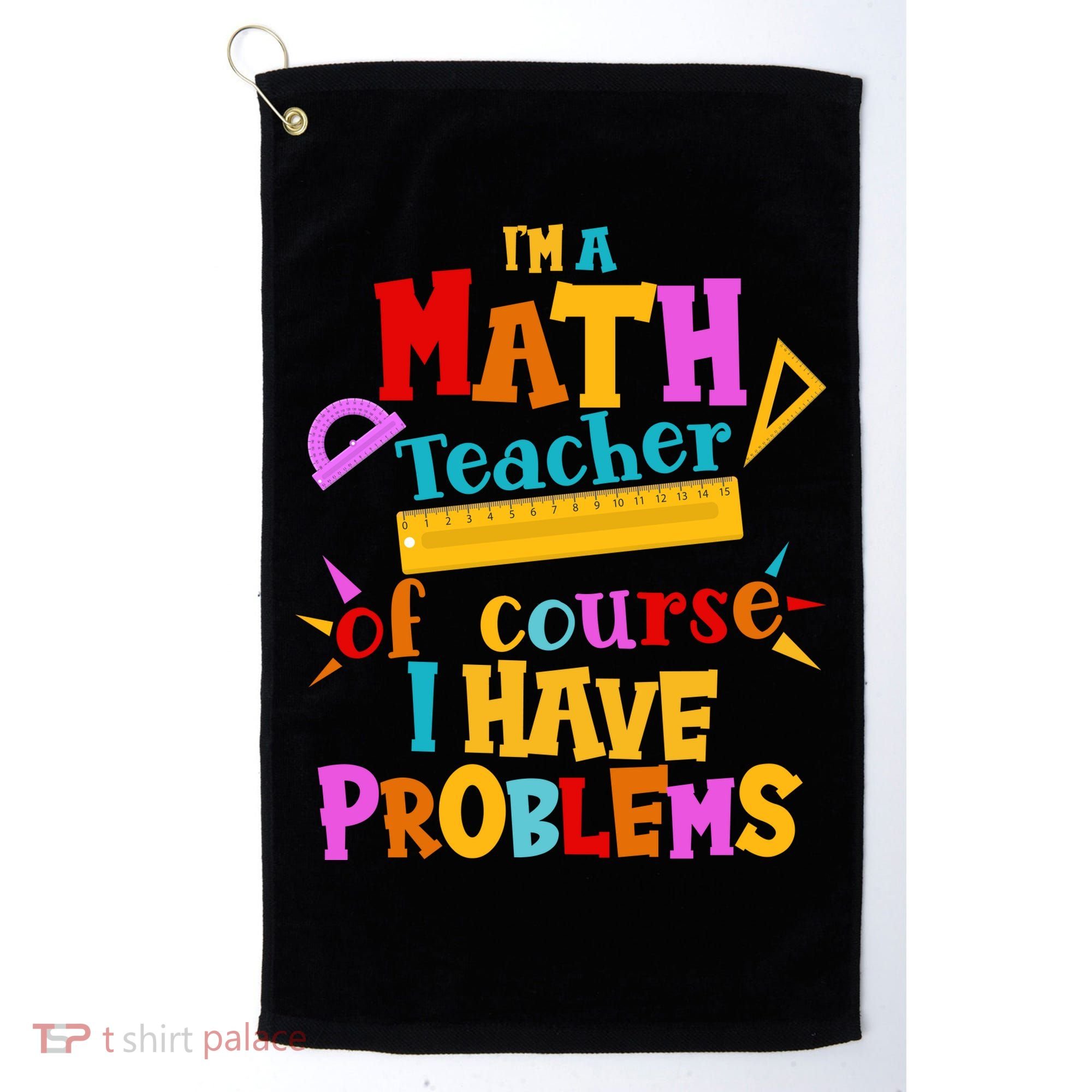 I'm A Math Teacher Of Course I Have Problems Funny Golf Towel