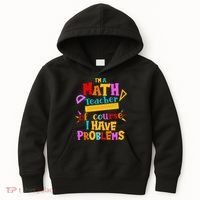 I'm A Math Teacher Of Course I Have Problems Funny Kids Hoodie thumb 0