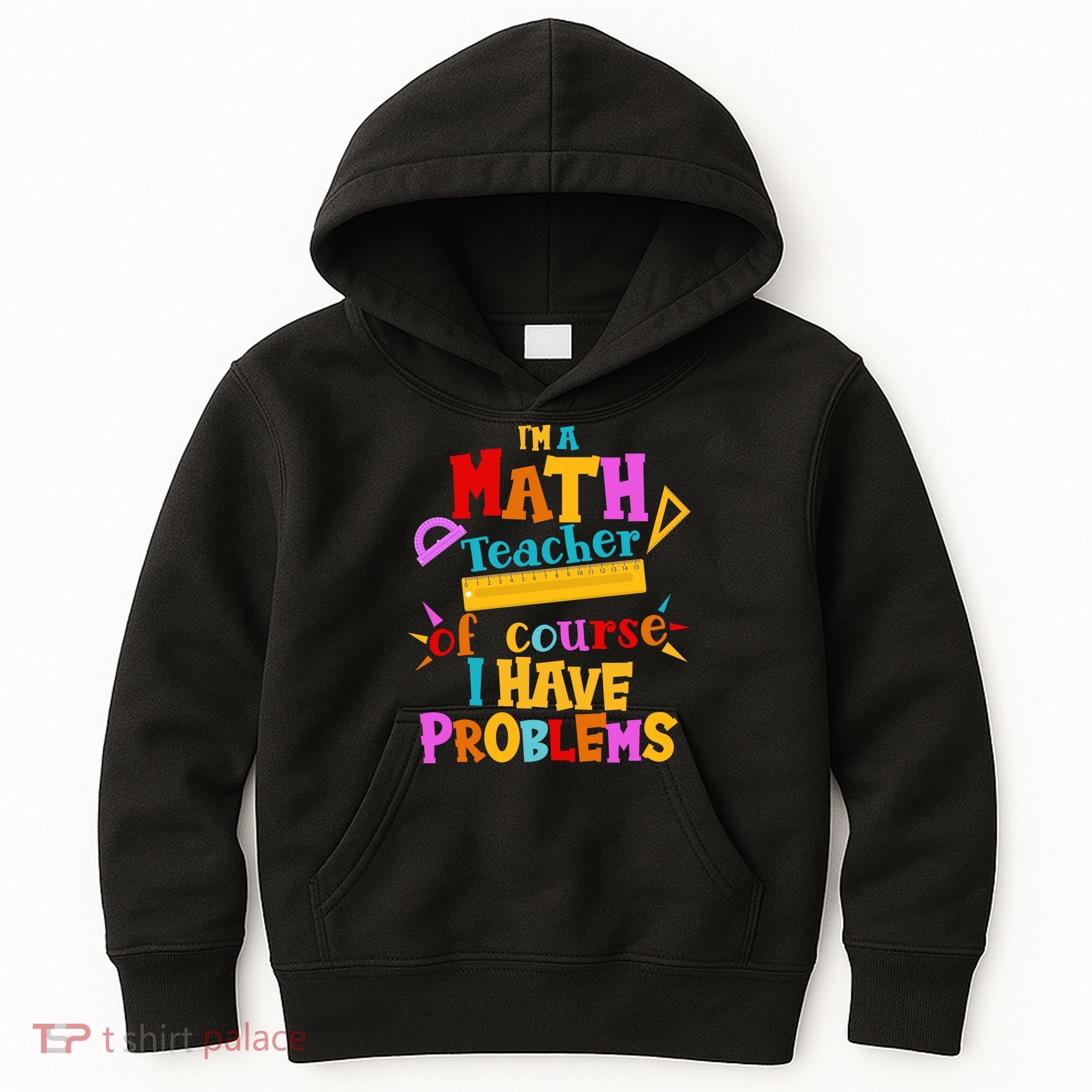 I'm A Math Teacher Of Course I Have Problems Funny Kids Hoodie