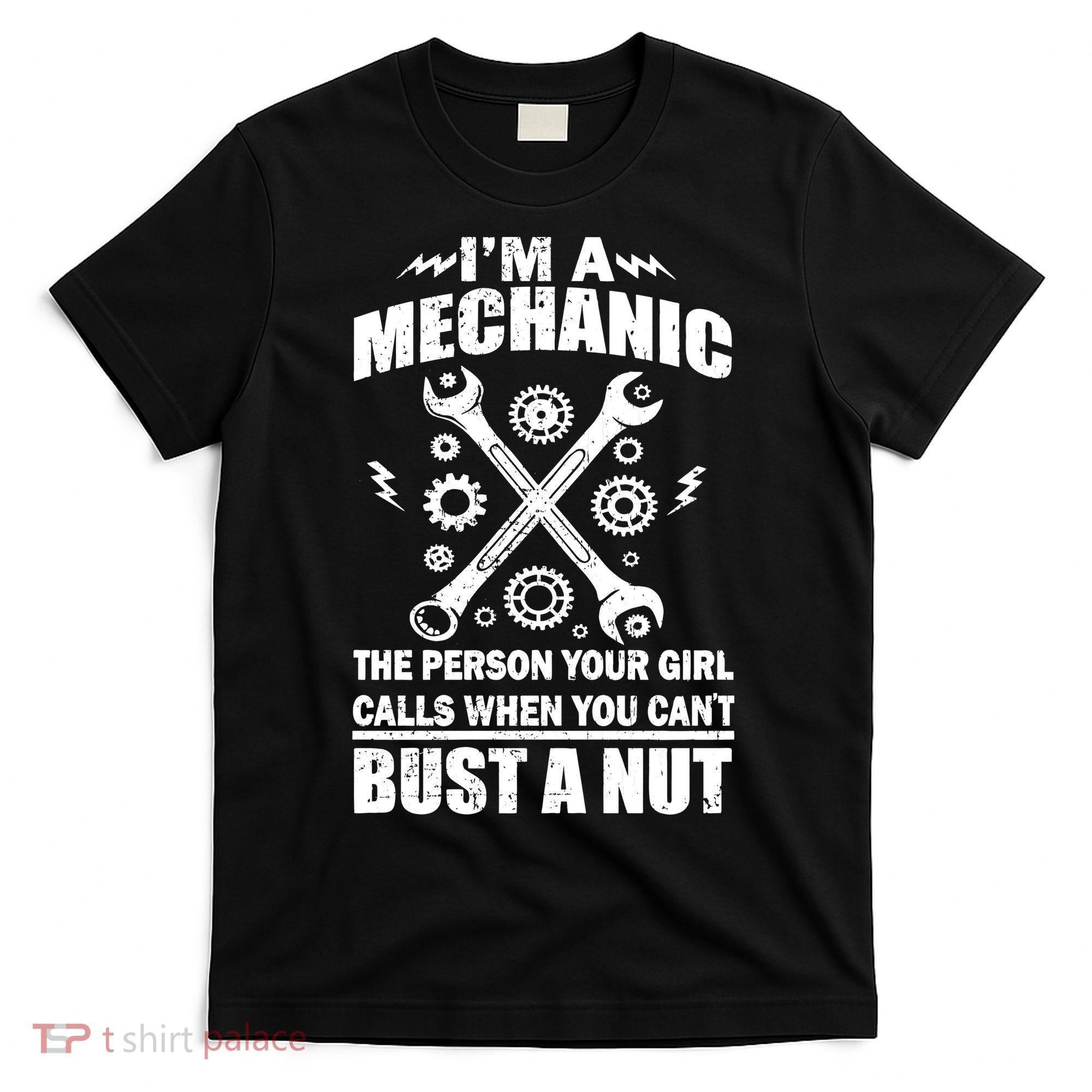 I'm A Mechanic Girl Calls When You Can't Bust A Nut T-Shirt