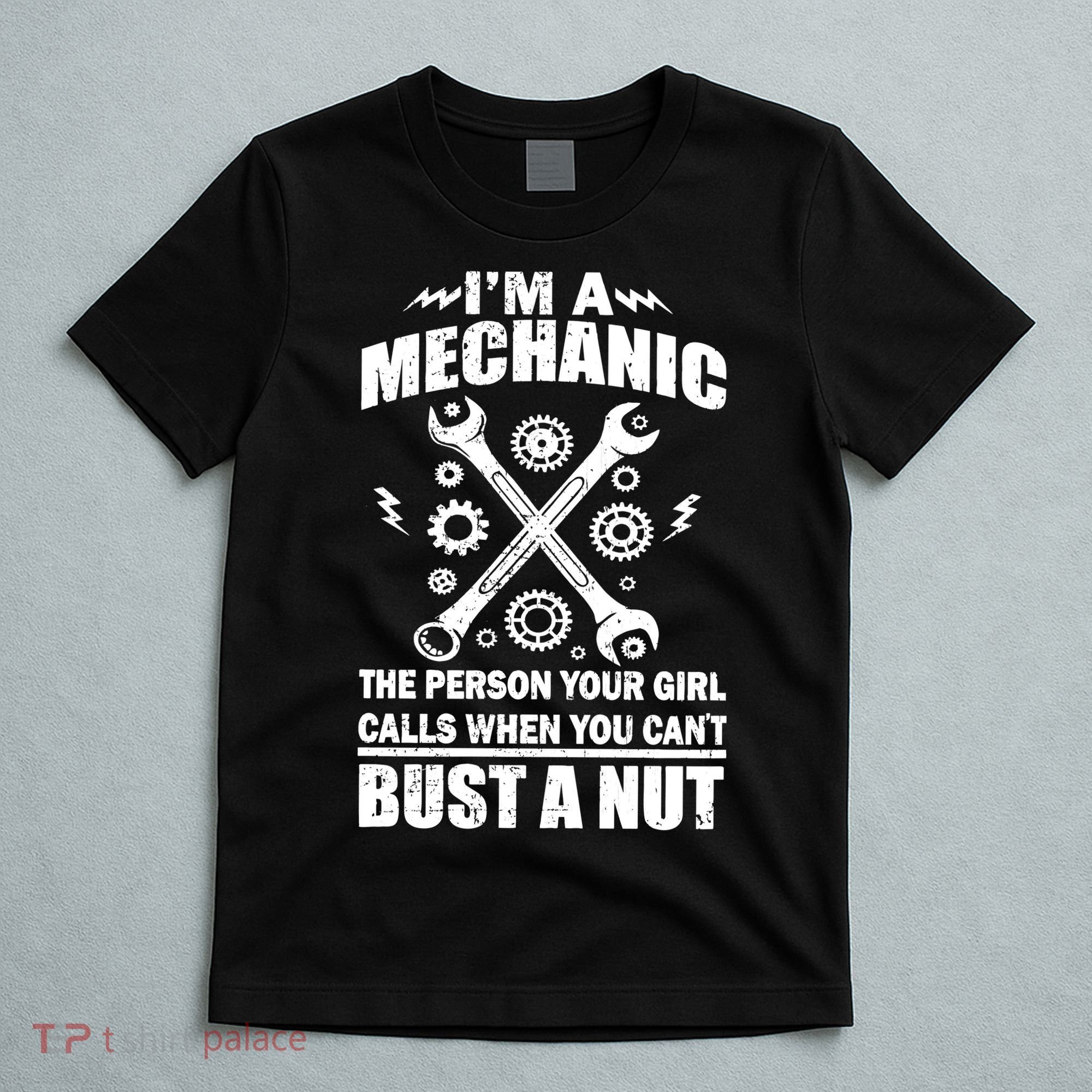 I'm A Mechanic Girl Calls When You Can't Bust A Nut T-Shirt