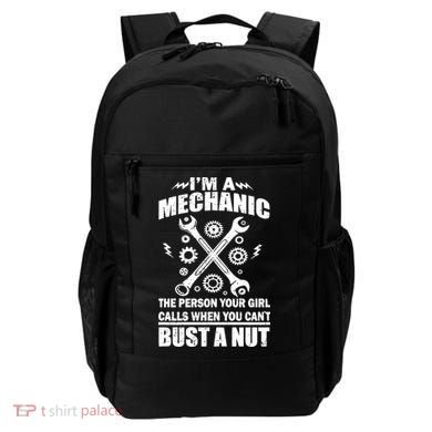 I'm A Mechanic Girl Calls When You Can't Bust A Nut Backpack