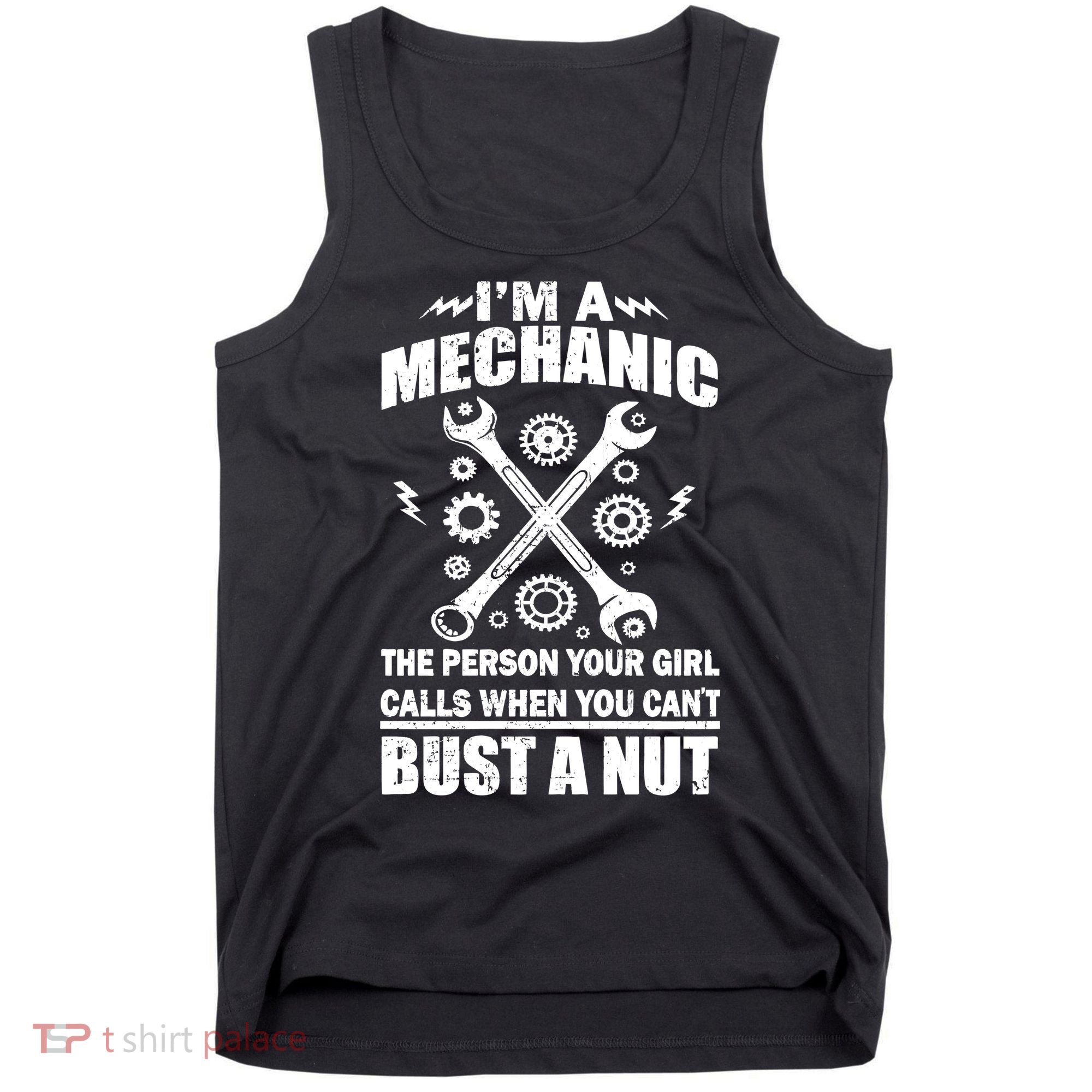 I'm A Mechanic Girl Calls When You Can't Bust A Nut Tank Top