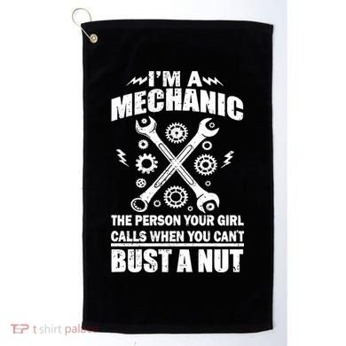 I'm A Mechanic Girl Calls When You Can't Bust A Nut Golf Towel
