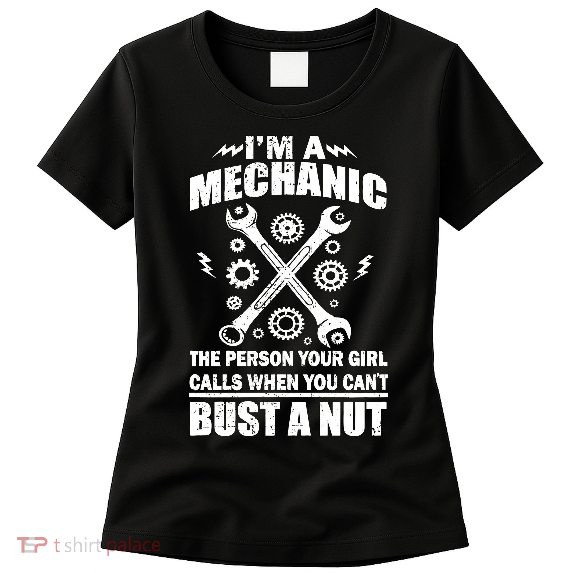 I'm A Mechanic Girl Calls When You Can't Bust A Nut Women's T-Shirt