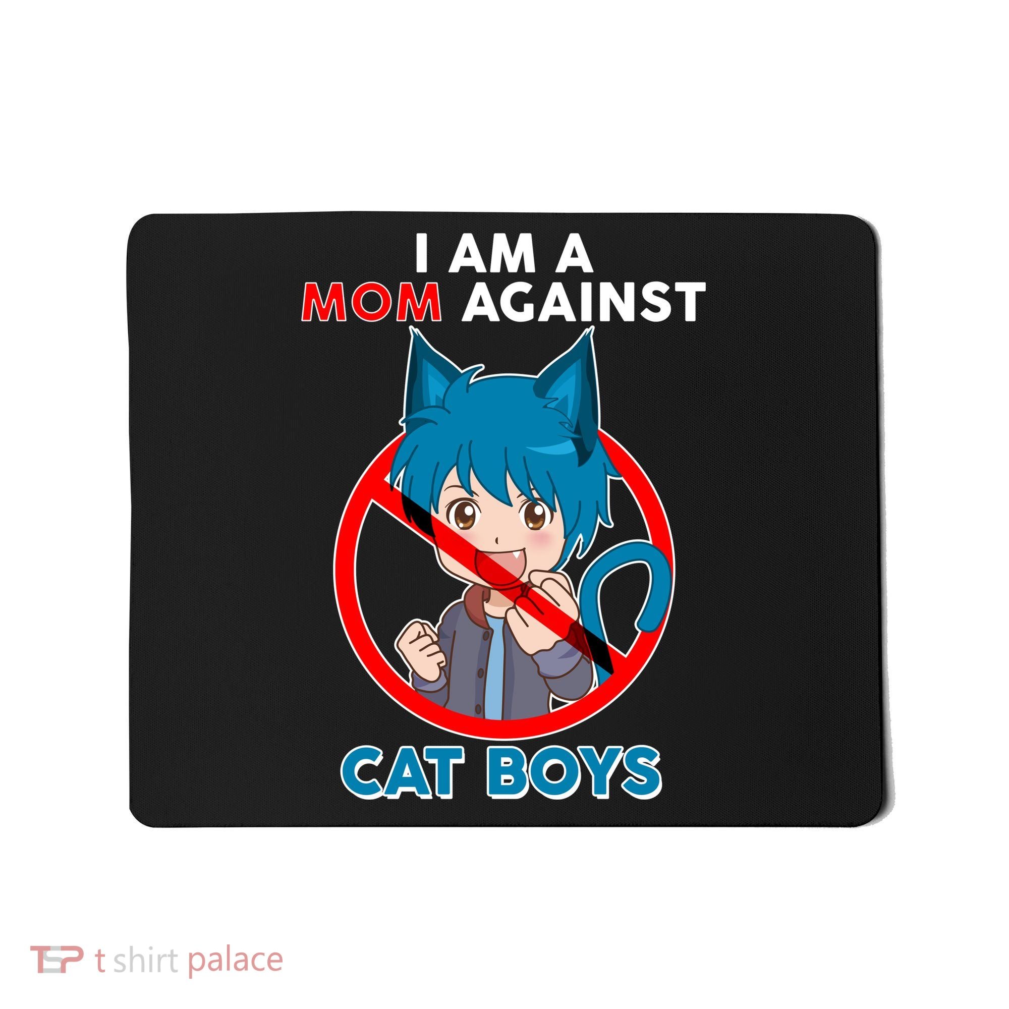 I'm A Mom Against Cat Boys Anime Cat Boys Mousepad