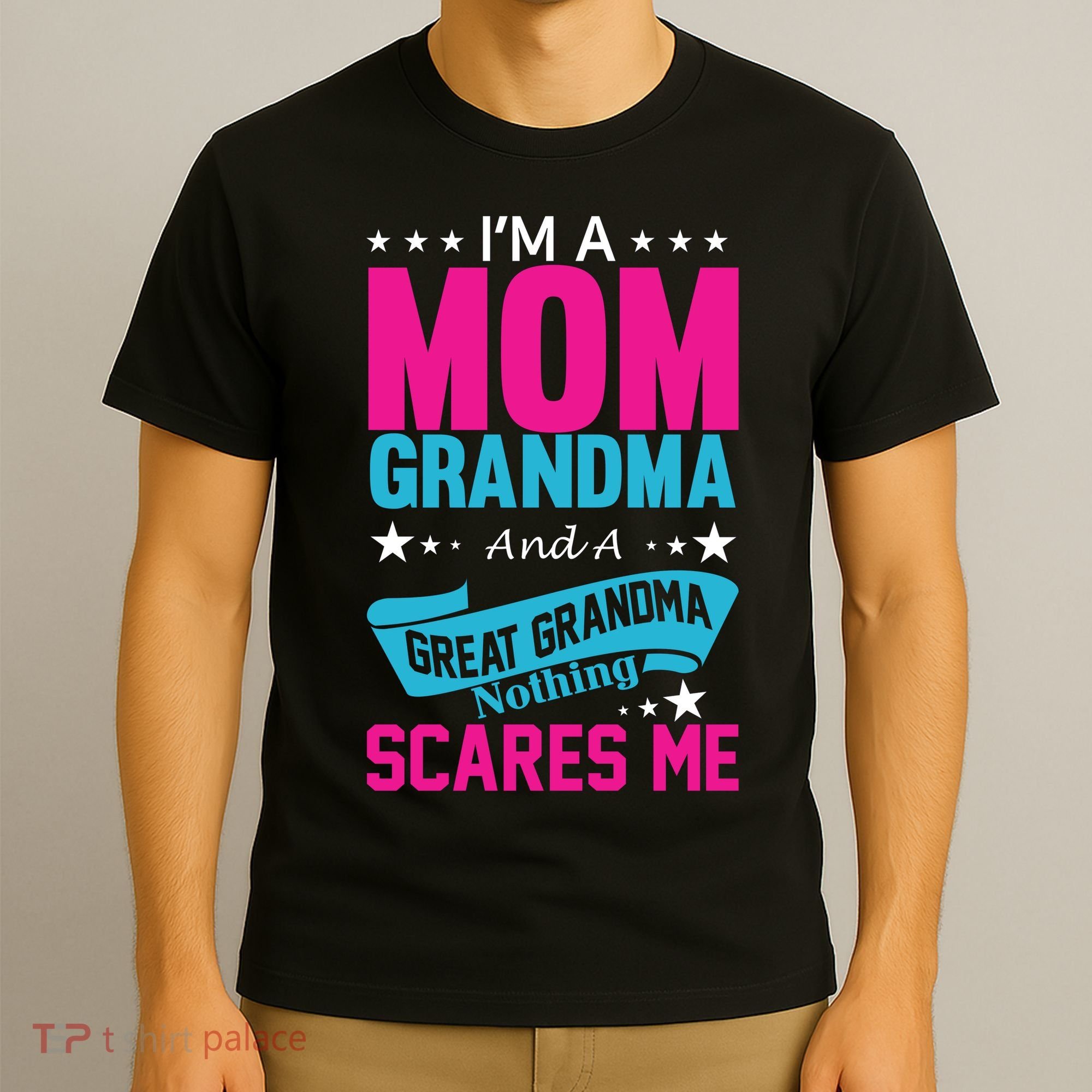 I'm A Mom Grandma And A Great Grandma Funny  T-Shirt