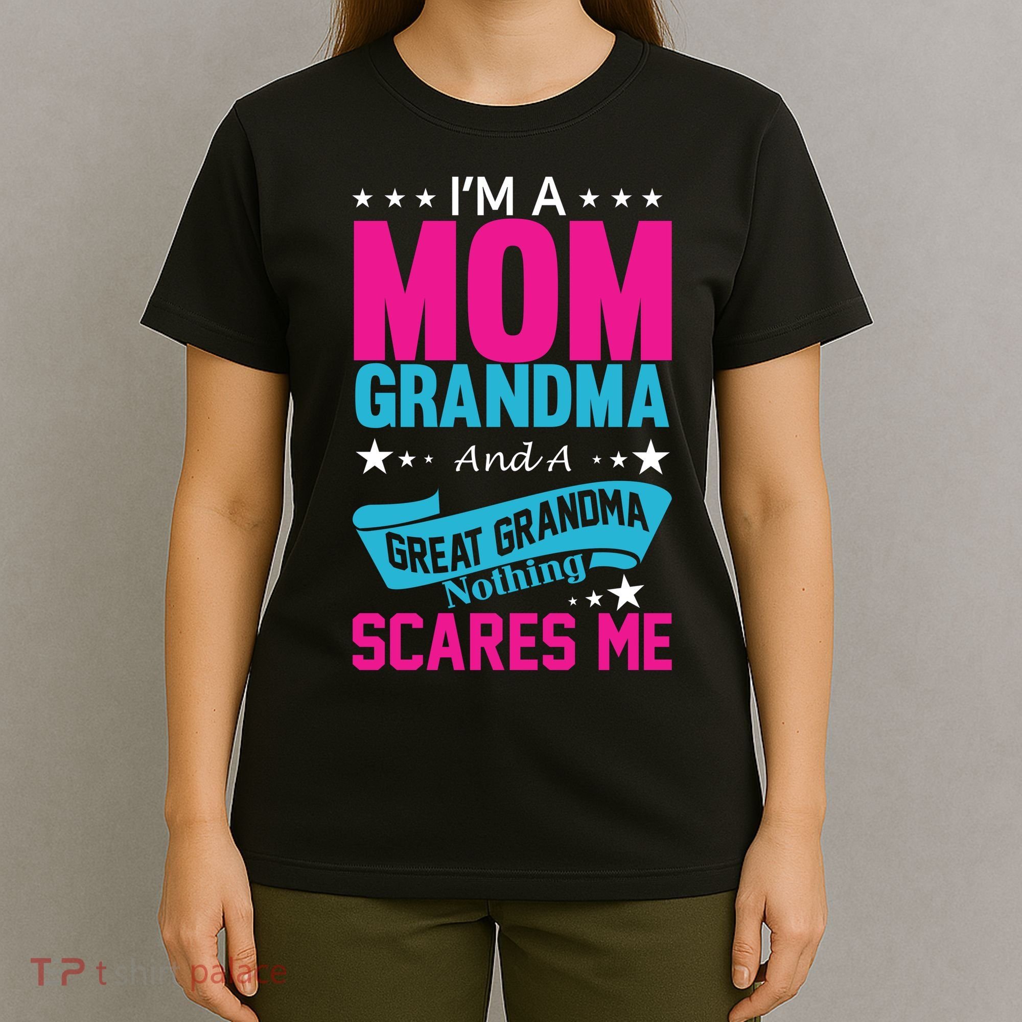 I'm A Mom Grandma And A Great Grandma Funny  T-Shirt