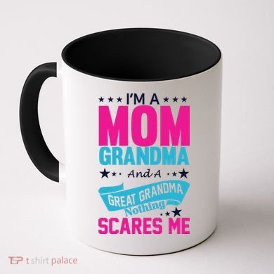 I'm A Mom Grandma And A Great Grandma Funny  Coffee Mug