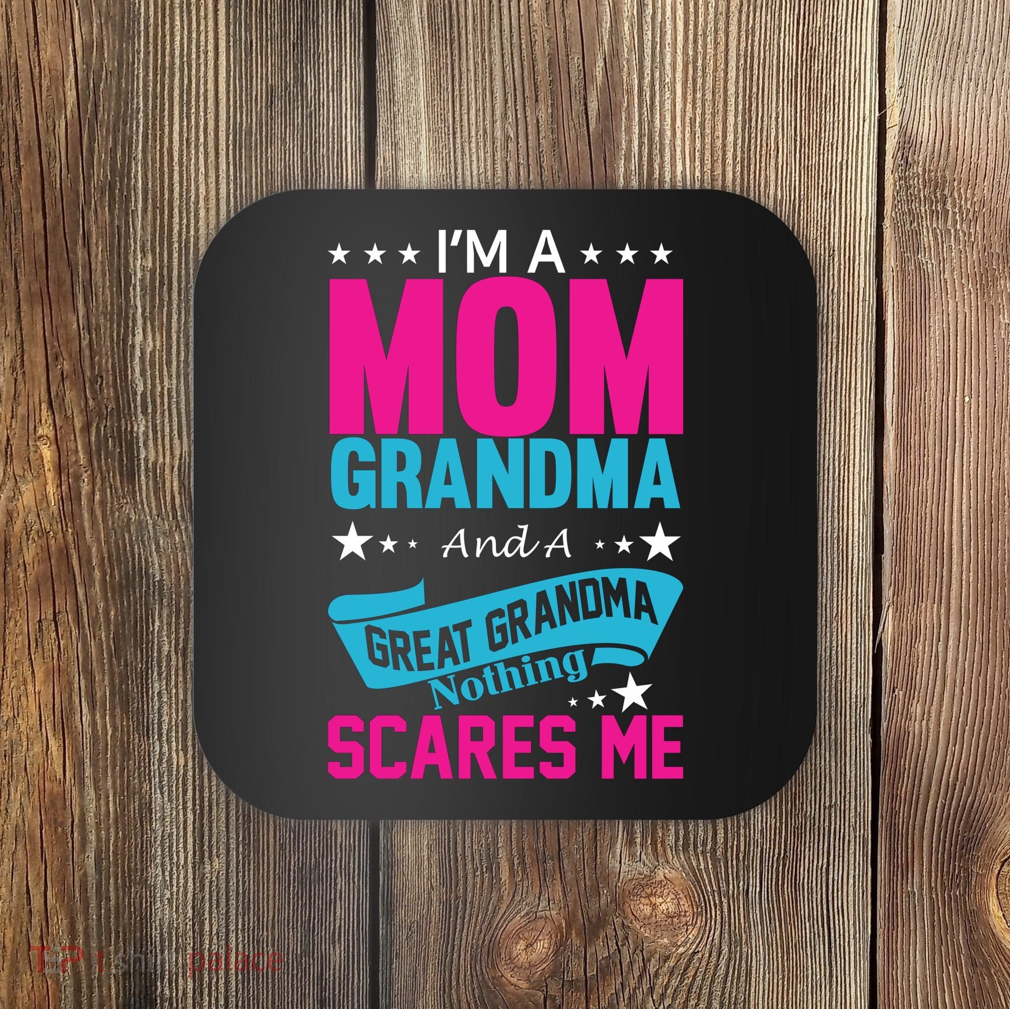 I'm A Mom Grandma And A Great Grandma Funny  Coaster
