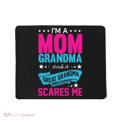 I'm A Mom Grandma And A Great Grandma Funny  Mousepad