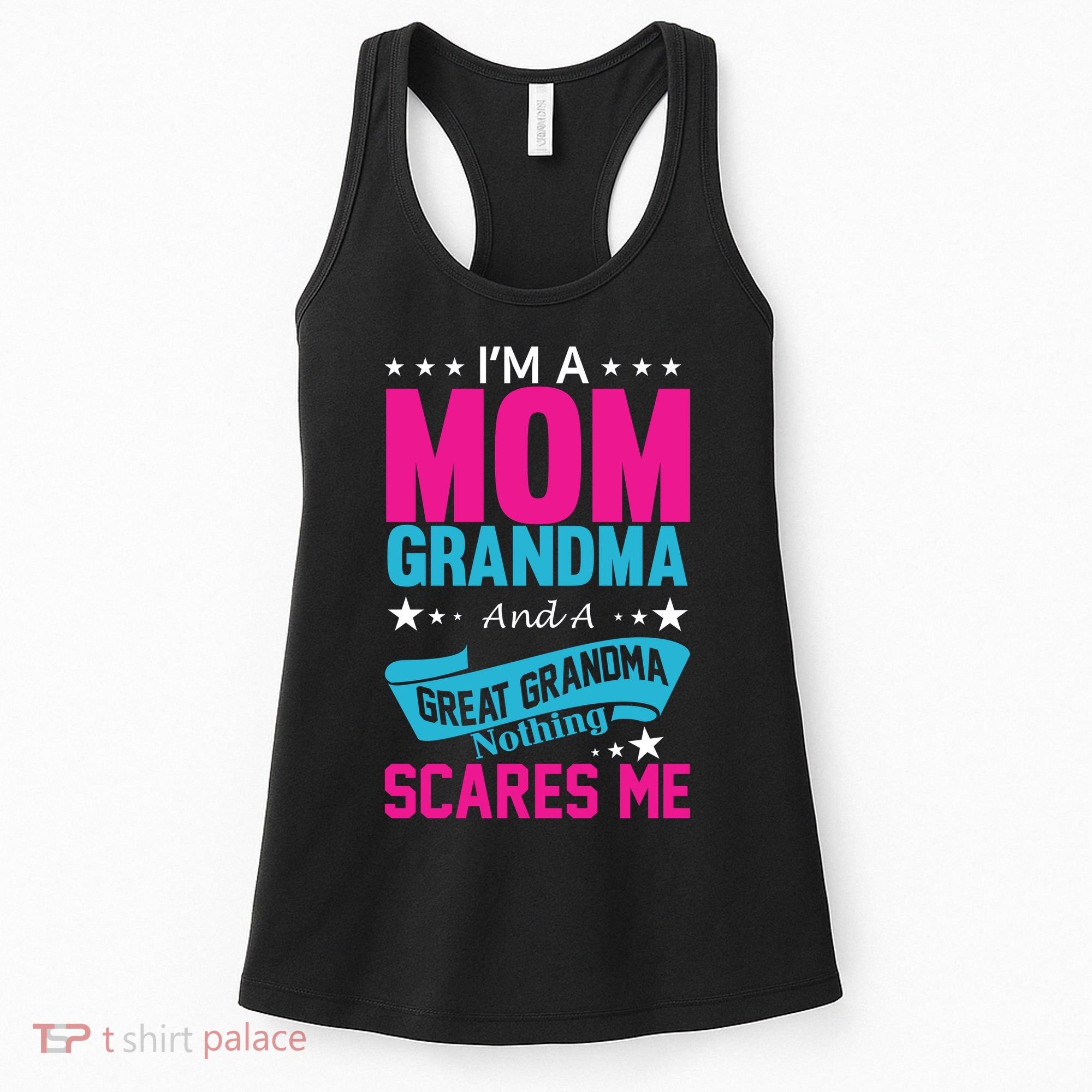 I'm A Mom Grandma And A Great Grandma Funny  Women's Tank Top