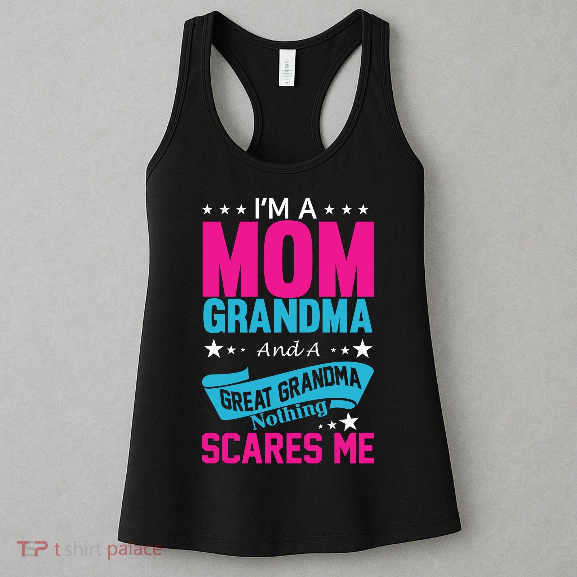 I'm A Mom Grandma And A Great Grandma Funny  Women's Tank Top