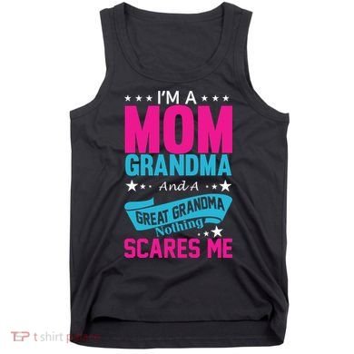 I'm A Mom Grandma And A Great Grandma Funny  Tank Top