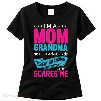 I'm A Mom Grandma And A Great Grandma Funny  Women's T-Shirt