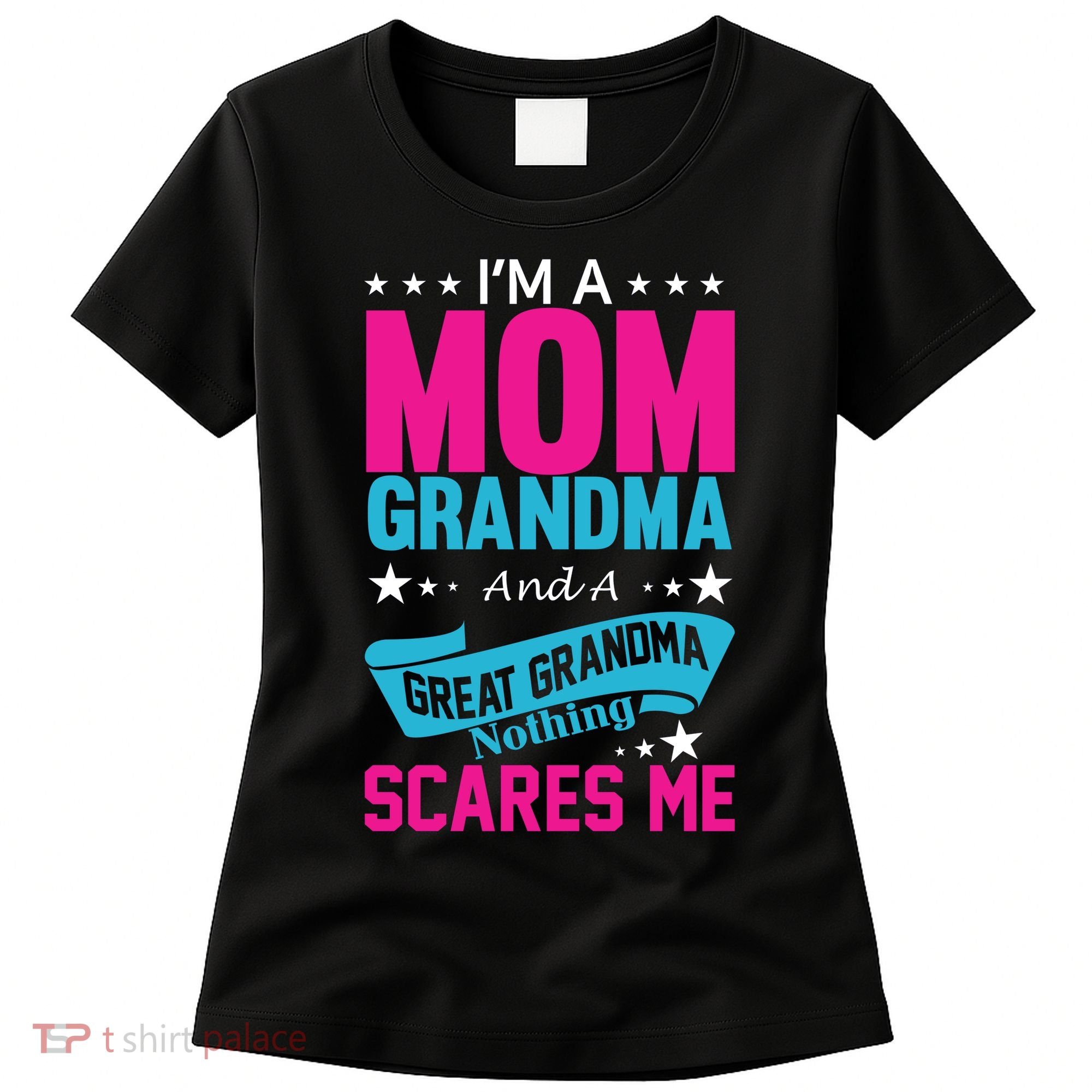 I'm A Mom Grandma And A Great Grandma Funny  Women's T-Shirt