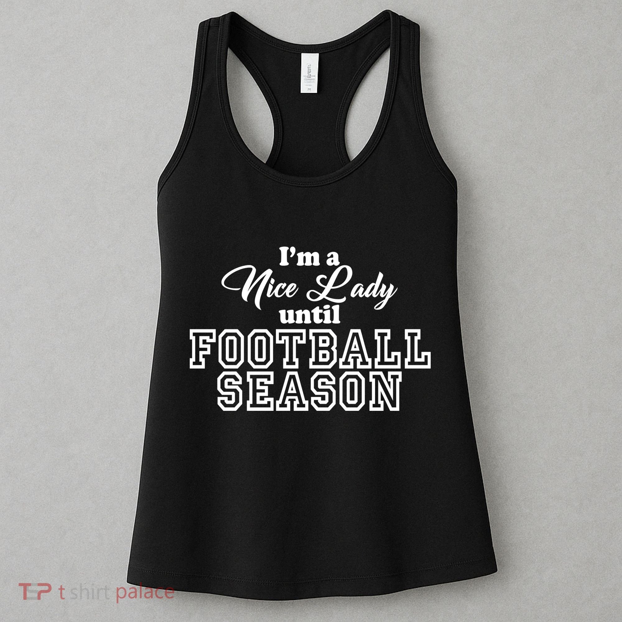 I'm A Nice Lady Until Football Season Women's Tank Top