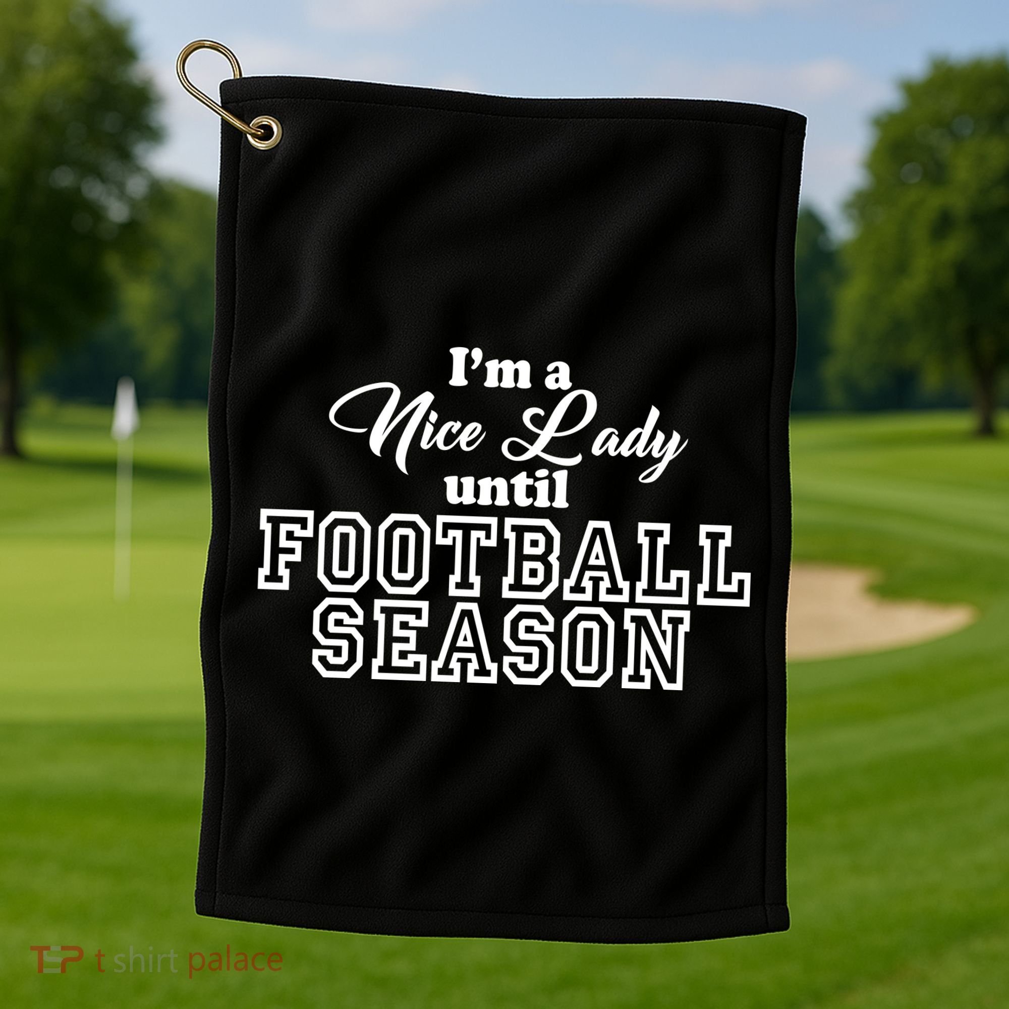I'm A Nice Lady Until Football Season Golf Towel