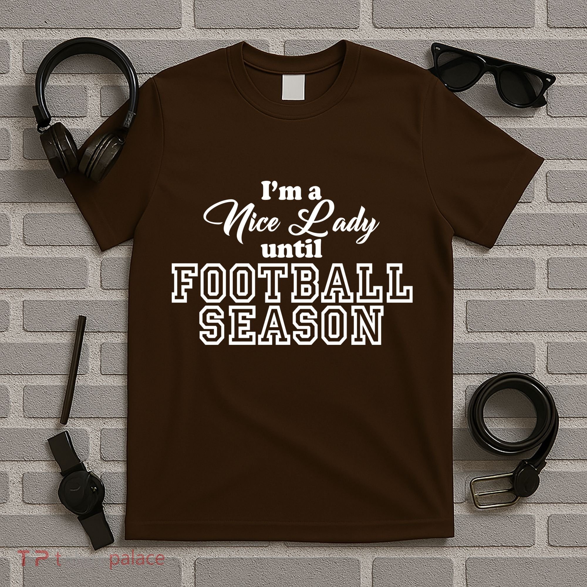 I'm A Nice Lady Until Football Season T-Shirt