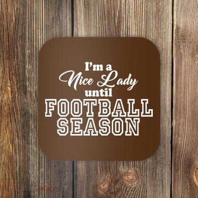 I'm A Nice Lady Until Football Season Coaster
