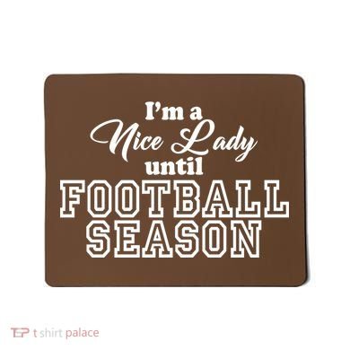 I'm A Nice Lady Until Football Season Mousepad