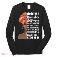 I'm A November Woman I Have 3 Sides Birthday Long Sleeve Shirt thumb 0