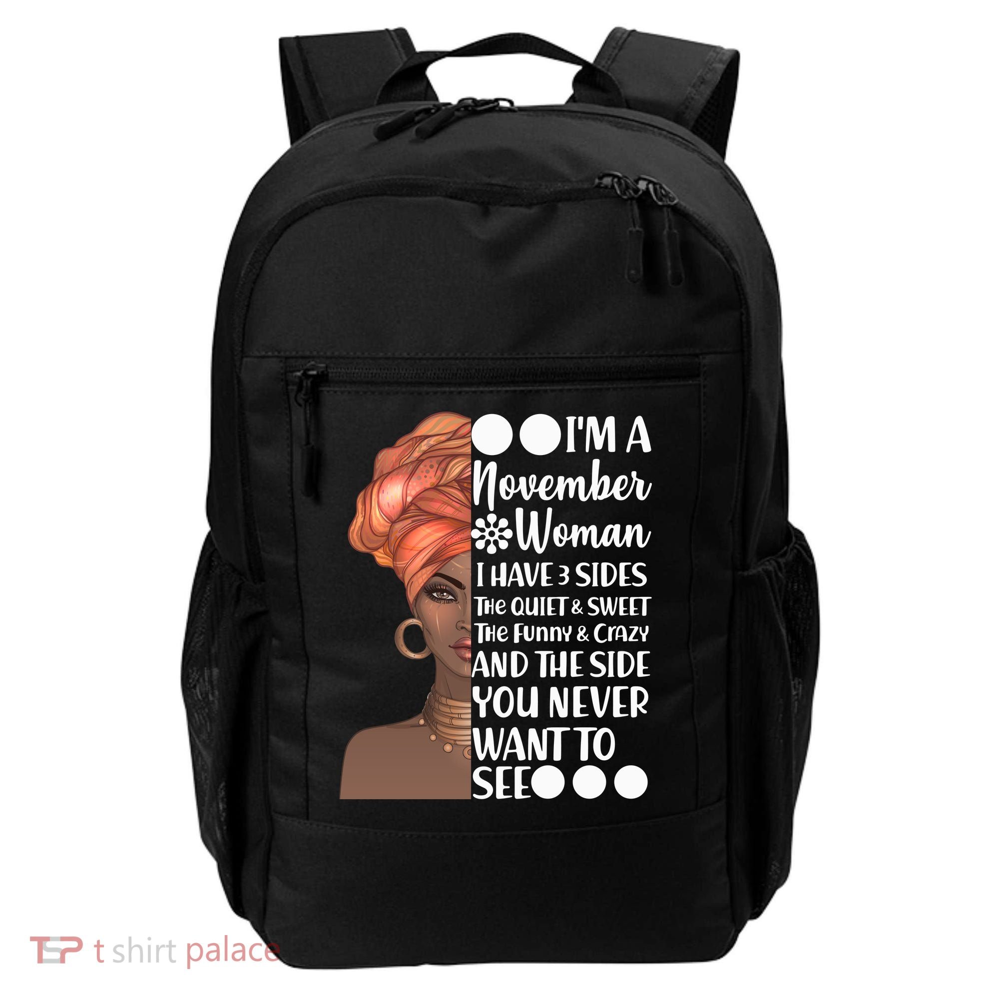 I'm A November Woman I Have 3 Sides Birthday Backpack
