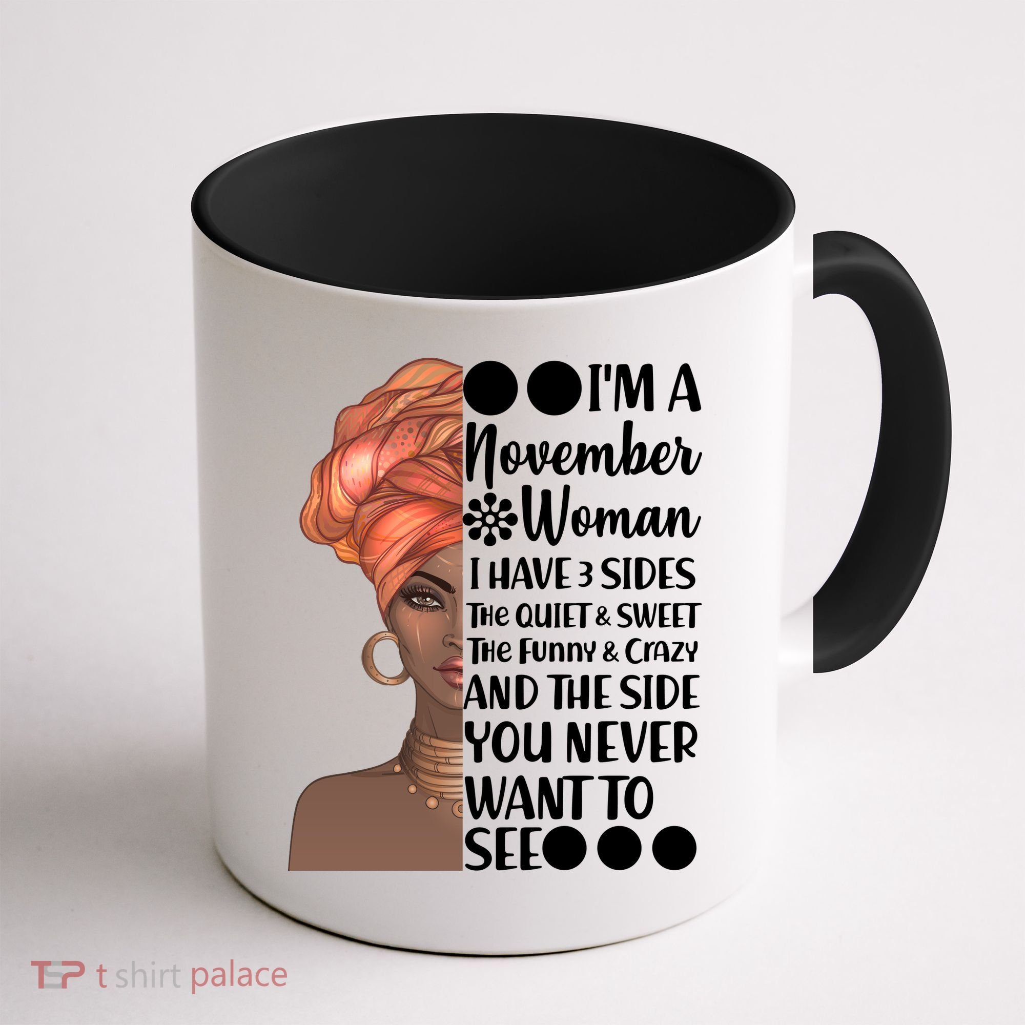 I'm A November Woman I Have 3 Sides Birthday Coffee Mug