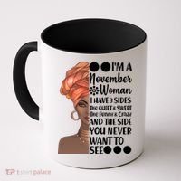 I'm A November Woman I Have 3 Sides Birthday Coffee Mug thumb 0