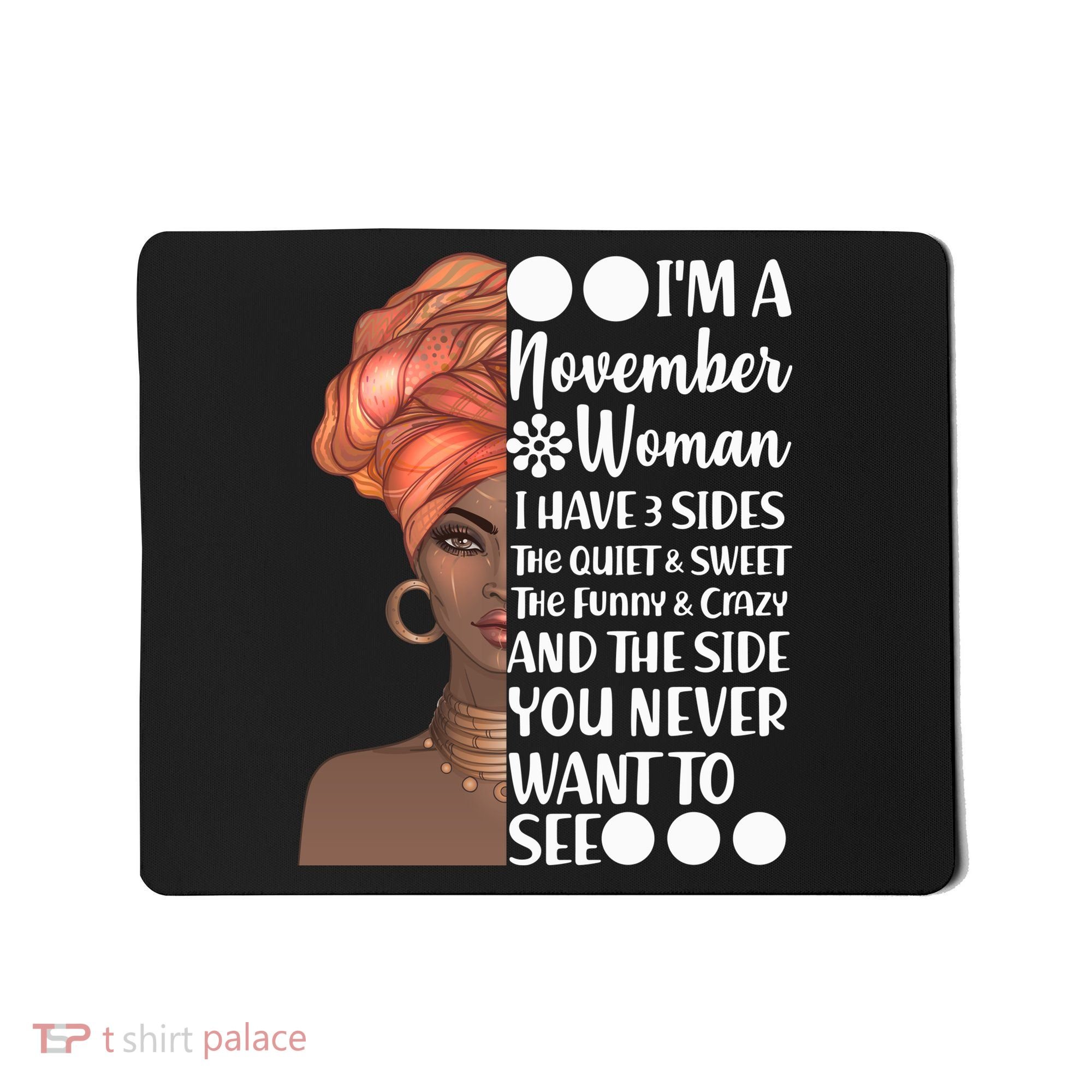 I'm A November Woman I Have 3 Sides Birthday Mousepad