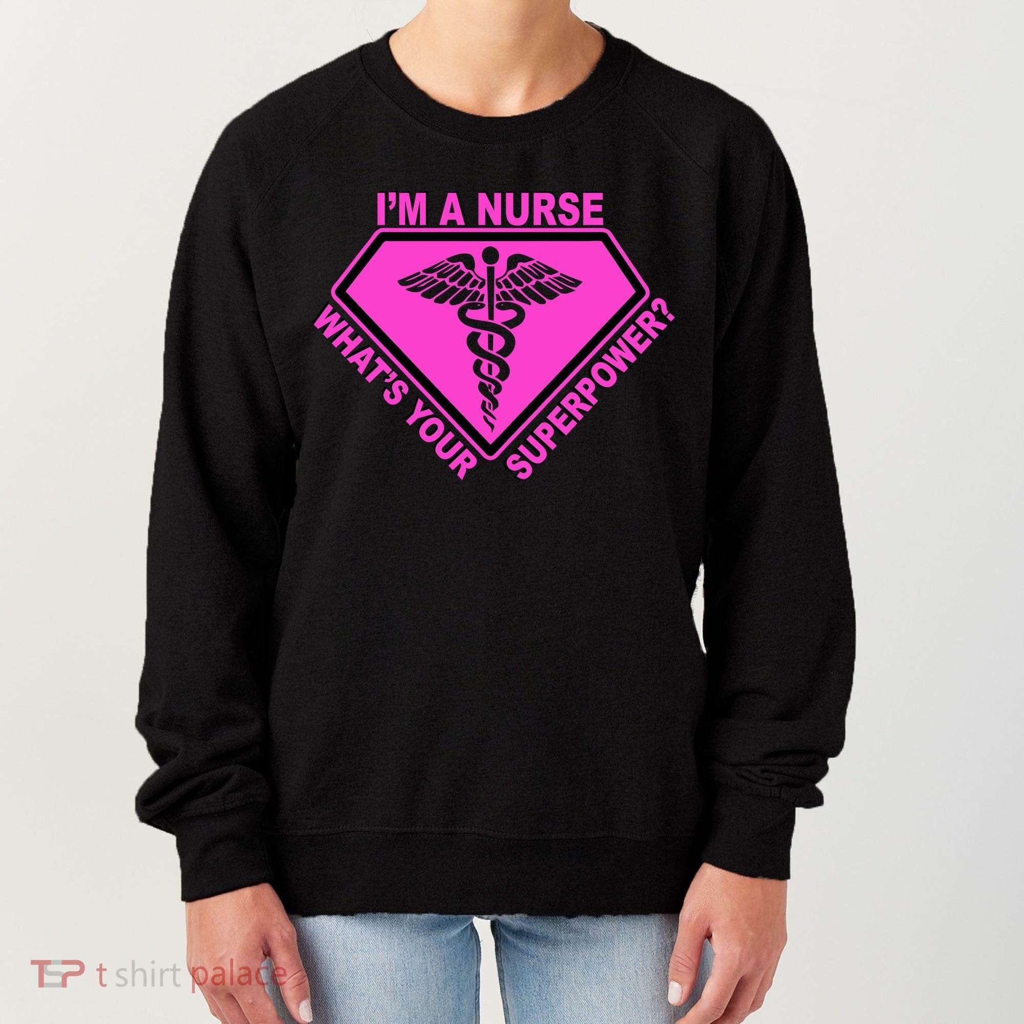 I'm A Nurse What's Your Superpower Women's Sweatshirt