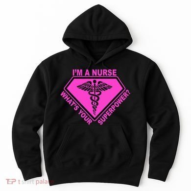 I'm A Nurse What's Your Superpower Hoodie