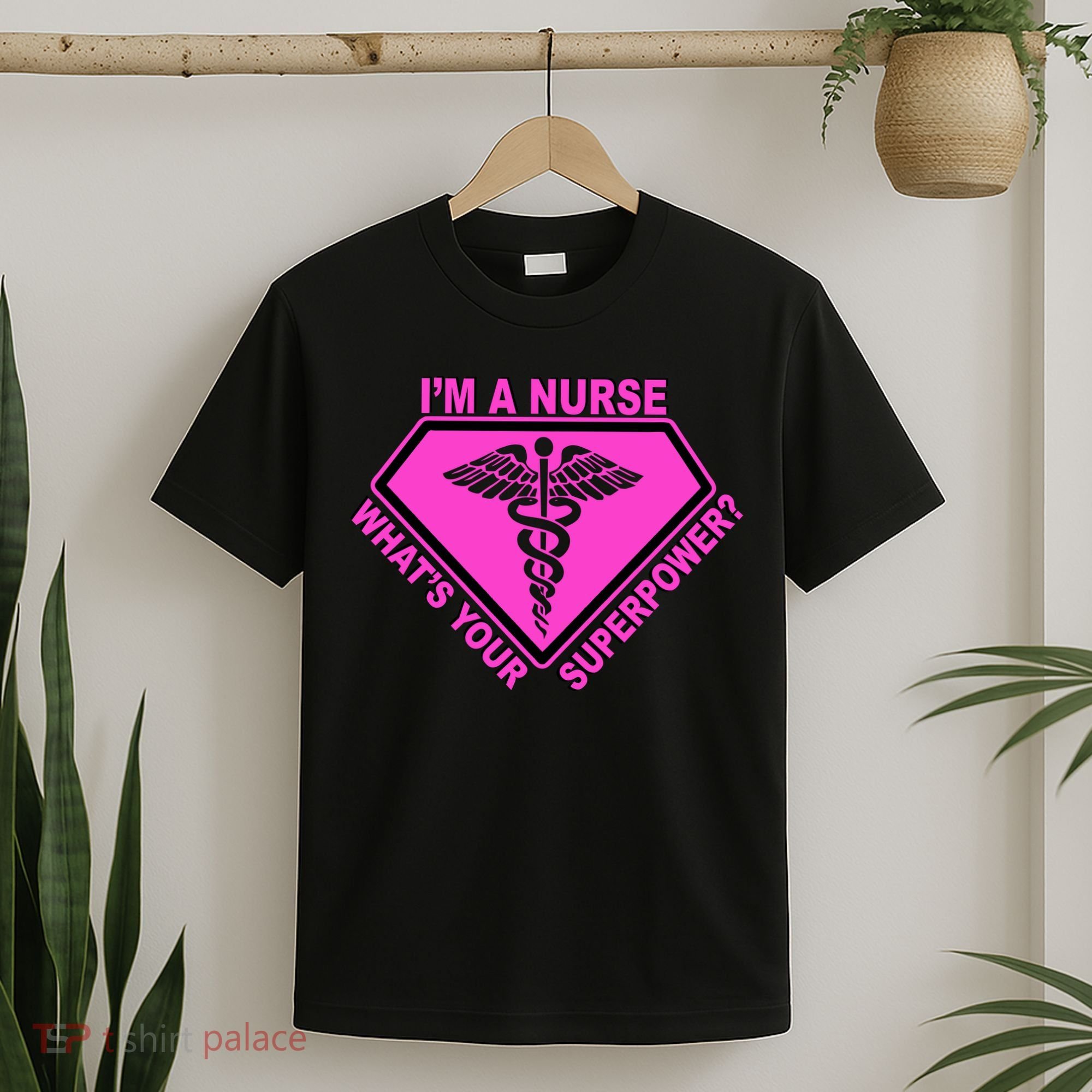 I'm A Nurse What's Your Superpower T-Shirt