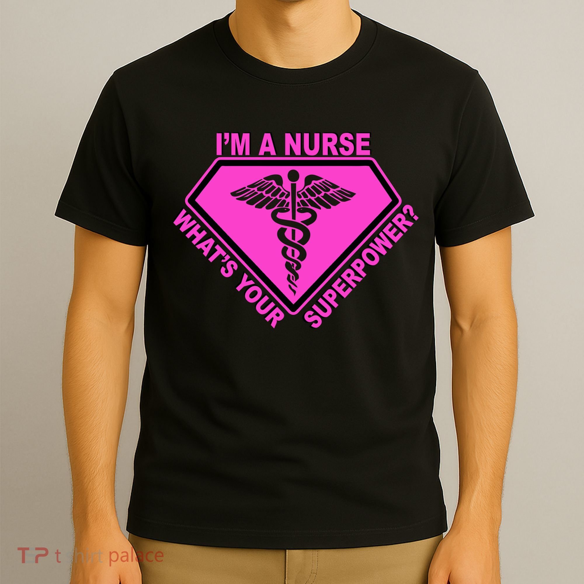 I'm A Nurse What's Your Superpower T-Shirt