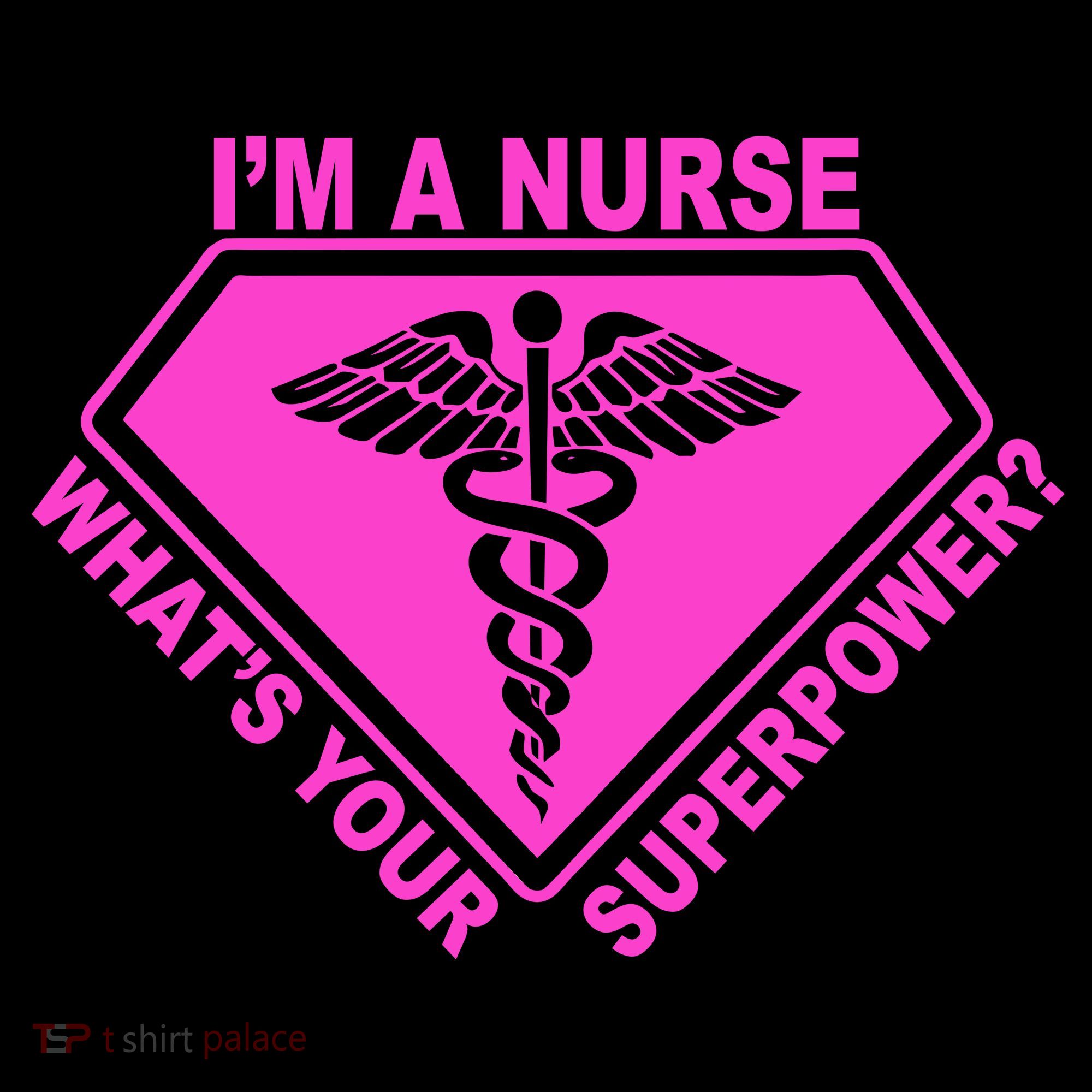 I'm A Nurse What's Your Superpower T-Shirt