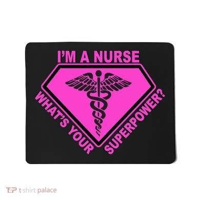 I'm A Nurse What's Your Superpower Mousepad