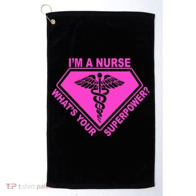 I'm A Nurse What's Your Superpower Golf Towel