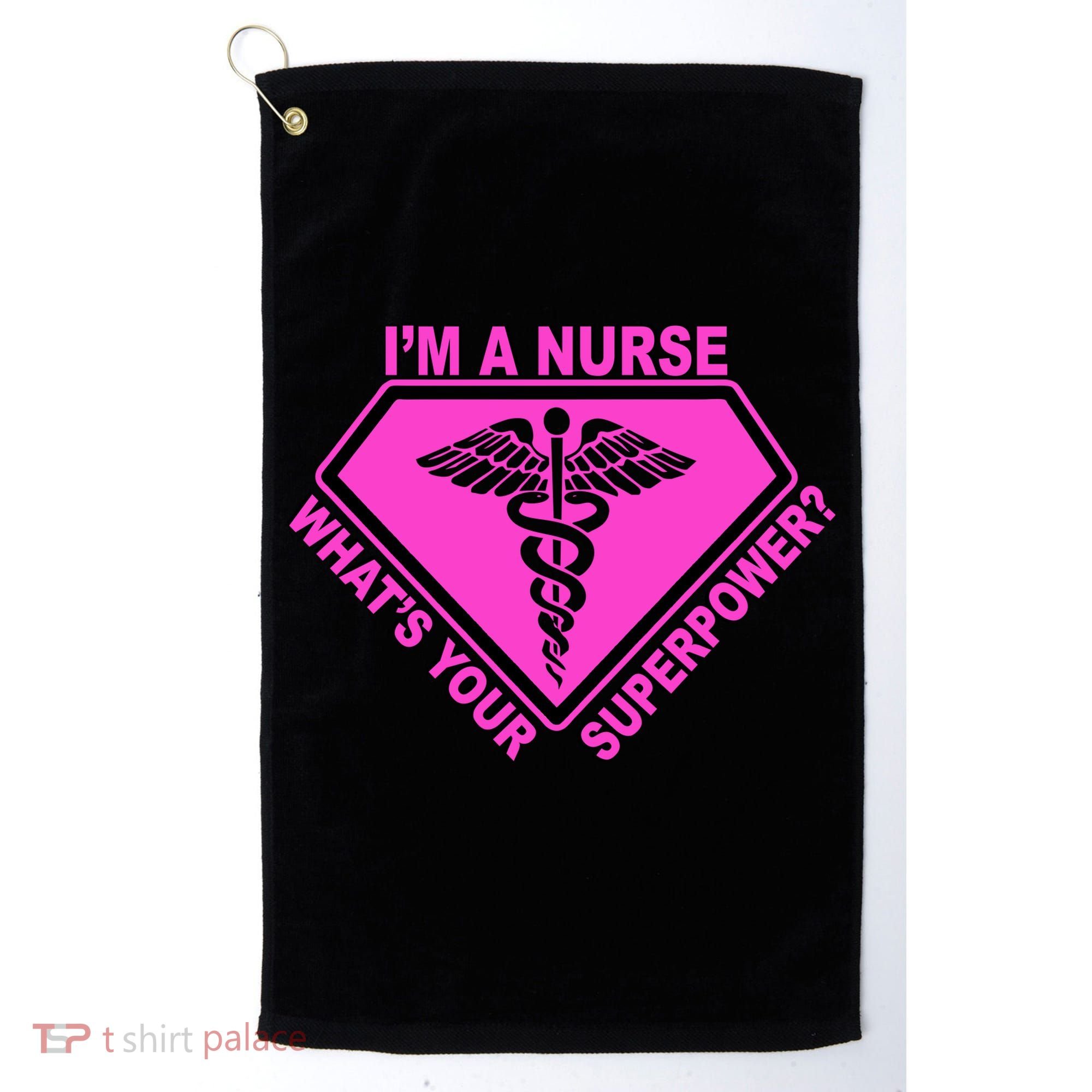 I'm A Nurse What's Your Superpower Golf Towel