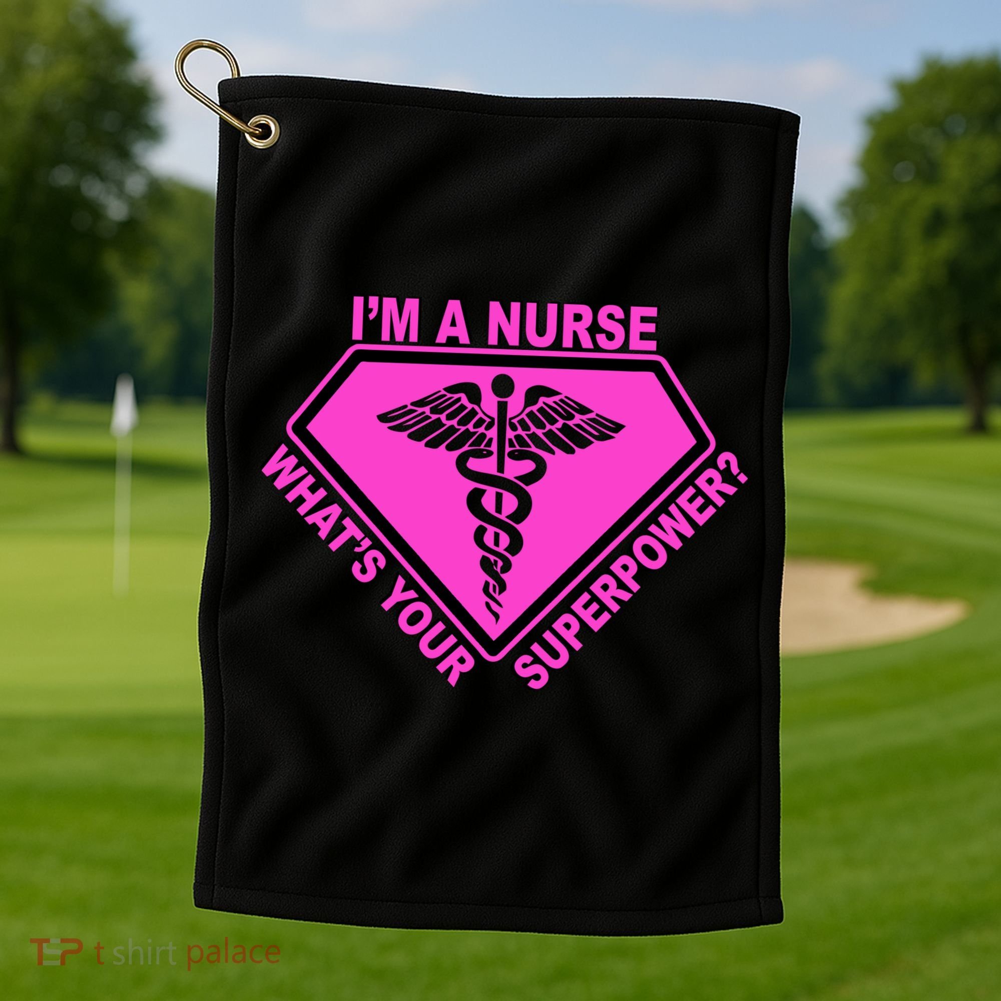 I'm A Nurse What's Your Superpower Golf Towel