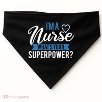 I'm A Nurse What's Your Superpower Funny USA-Made Doggie Bandana thumb 0
