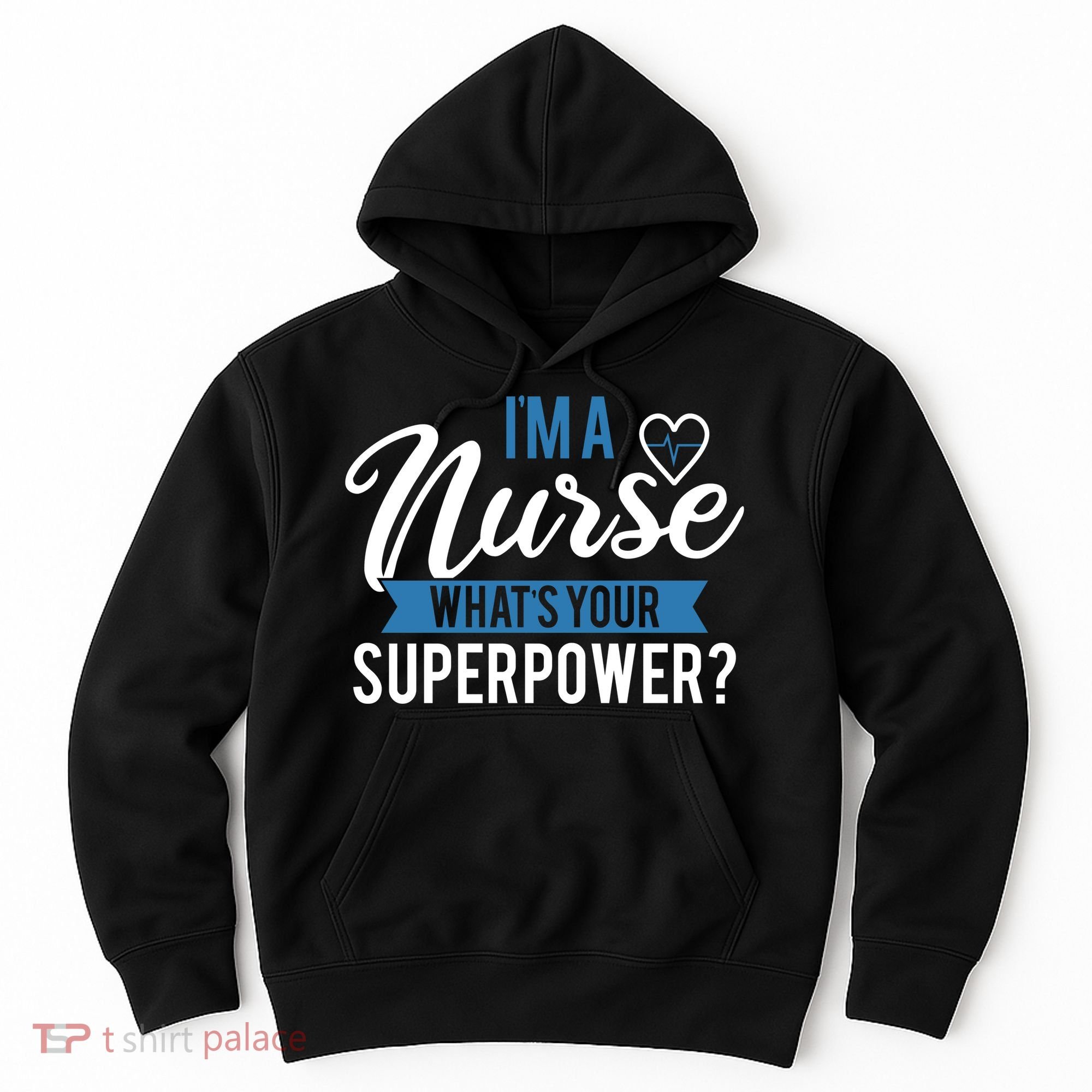 I'm A Nurse What's Your Superpower Funny Hoodie