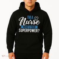 I'm A Nurse What's Your Superpower Funny Hoodie thumb 2