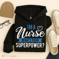 I'm A Nurse What's Your Superpower Funny Hoodie thumb 4