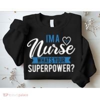 I'm A Nurse What's Your Superpower Funny Sweatshirt thumb 2