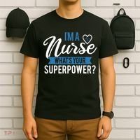 I'm A Nurse What's Your Superpower Funny T-Shirt thumb 6