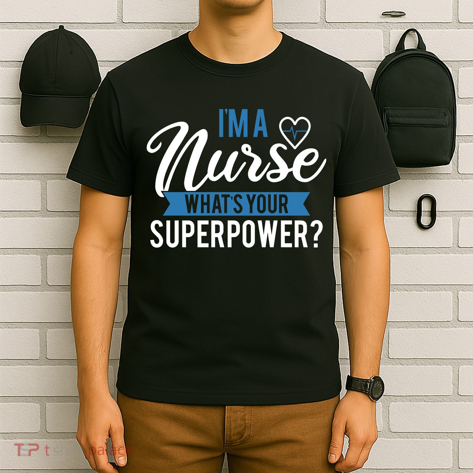 I'm A Nurse What's Your Superpower Funny T-Shirt